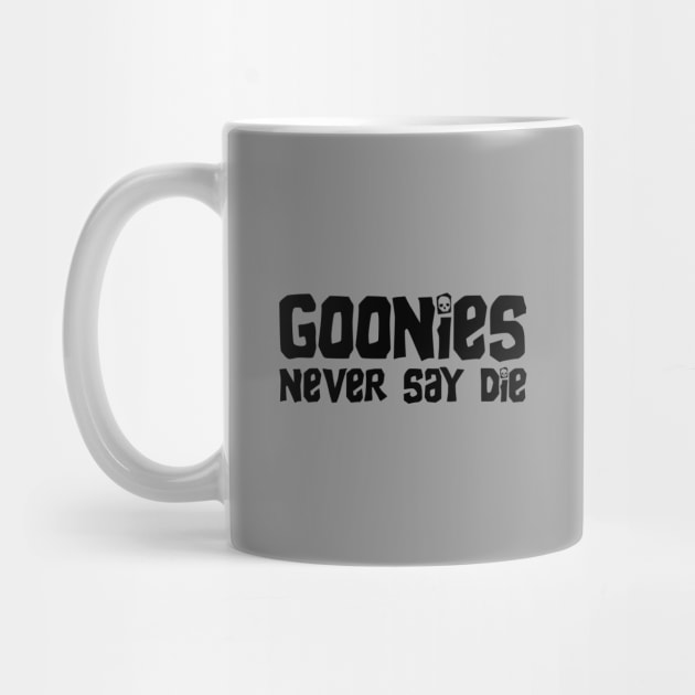 Goonies Never Say Die by NinthStreetShirts